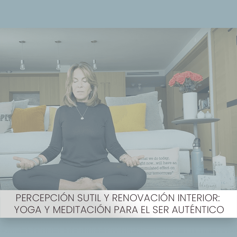 Percepcion sutil y renovacion interior yoga y meditacion para el ser autentico